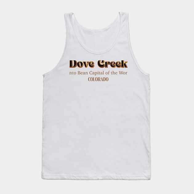 Dove Creek Pinto Bean Capital Of The World Colorado Tank Top by PowelCastStudio